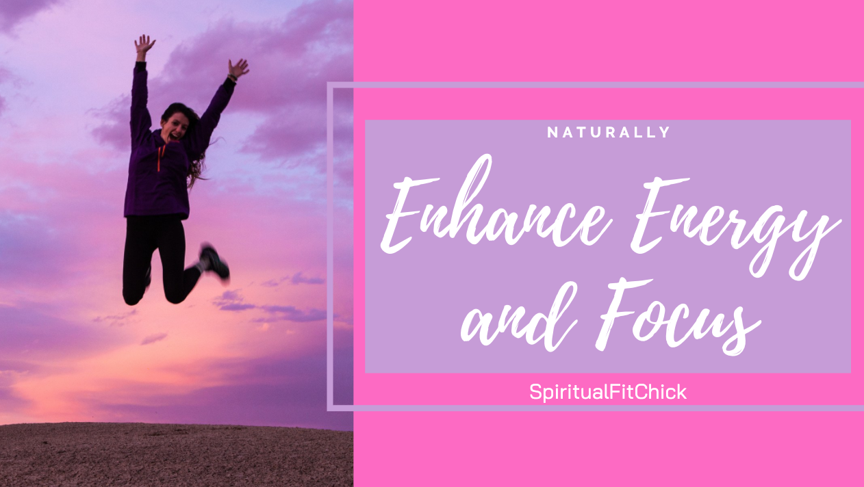 enhance-energy-and-focus-naturally-spiritual-fit-chick